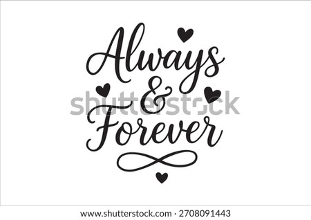 A romantic calligraphy design featuring 'always  forever' and heart motifs, expressing enduring love.