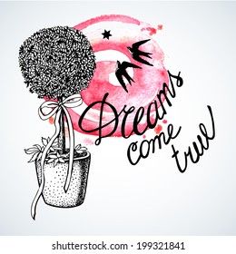 Romantic card Dreams com true. Vector illustration. Print. Can be used form of greeting cards, invitations and personalized card. 