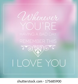 Romantic card on a blurry background. Vector EPS10