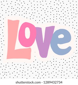 Romantic card template with colorful text “Love” on dots texture background.