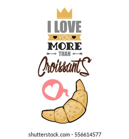 Romantic card with text and croissant. Vector illustration. Sketch style.