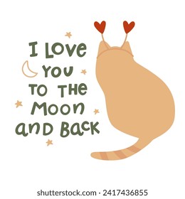 Romantic cat for Valentines day card, text I love you to the moon and back. Vector funny lovely kitty illustration. Hand drawn naughty kitty, sweet quote, phrase, sayings, lettering design, poster