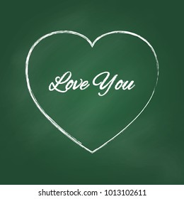 Romantic chalked love you sign. Big outline sketched white heart with charming title on green board. Chalk style vector illustration ideal for birthday card, holiday poster or web banner.