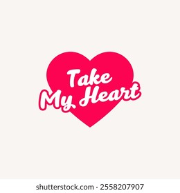 A romantic and charming "Take My Heart" with pink love vector design that beautifully expresses deep affection.