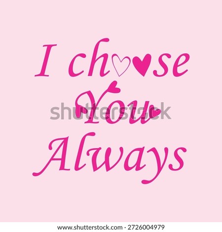 Romantic I Choose You Always Pink Typography Quote with Heart Details on Light Pink Background