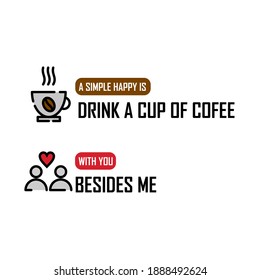Romantic coffee quotes illustration. Easy to edit with vector file. Can use for your creative content. Especially for wall decoration.