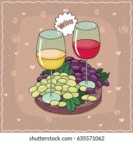Romantic composition on wooden board, large glasses of red and white wine with bunch of black and white grapes. Lettering Wine. Hand drawn comic style. Vector illustration