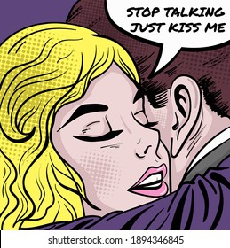 Romantic couple in retro pop art style with the speech bubble "Stop talking just kiss me". Hand-drawn vector illustration.