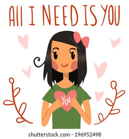 Romantic cute "All I need is you" postcard. Vector Greeting card for Valentine's Day, wedding, games. With cute teen girl and hearts. With love.