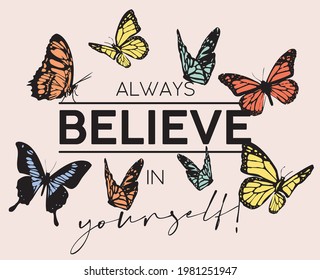 Romantic cute colorful butterflies illustration print with inspirational slogan text for girl - kids tee t shirt - Vector