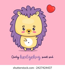 Romantic cute hedgehog with heart. Vector illustration. Funny kawaii animal character. Card with cool slogan 