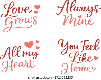 Romantic Valentine’s Day hand-lettered quote collection featuring elegant script typography with soft heart elements. Includes love phrases like “Love Grows”, “Always Mine”, “All My Heart”, and “You Feel Like Home”. Perfect for Valentine’s Day designs, greeting cards, wedding stationery, couple gifts, posters, social media graphics, stickers, apparel prints, and romantic branding. Clean vector style, modern calligraphy, and warm love theme isolated on white background.