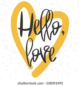 Romantic decorative poster with handdrawn lettering. Modern ink calligraphy. Handwritten black phrase Hello Love and yellow heart on white. Trendy vector design for Valentines Day or wedding