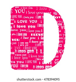 Romantic decorative vector pink letter D Filled white words I love you.