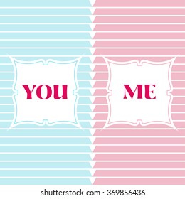 Romantic design element for valentine day vector illustration. Love card print. Perfect design for home decoration. You and me sign.