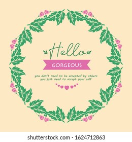 Romantic frame of leaf and flower, for beautiful hello gorgeous greeting card design. Vector