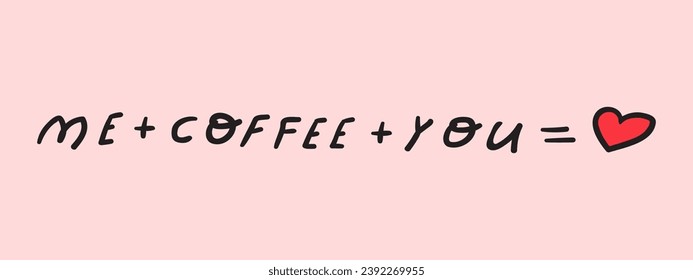 Romantic funny phrase. About coffee and love between people. Handwriting words. Vector illustration on pink background.