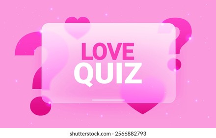 Romantic glass morphism blank Love quiz game template on pink background. Panel vector illustration