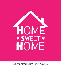 Romantic greeting card. "Home. Sweet home"