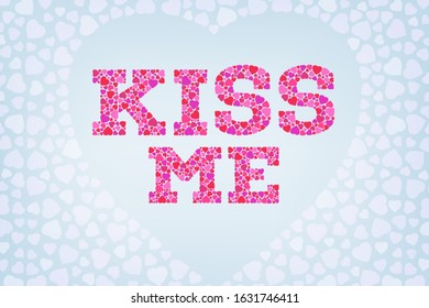 Romantic greeting card. Kiss me typography. Happy Valentine's day, wedding, sweet love design concept backdrop. Blurred soft background. Heart bokeh effect tender wallpaper. Vector illustration