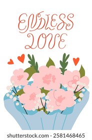 Romantic greeting card with lettering quote endless love and flower bouquet. Vector flat illustration for valentine's day holiday