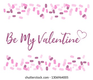 Romantic greeting card with lettering for Valentine`s day . "Be my Valentine" inscription.
