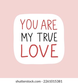 Romantic greeting card with love quote. Cute love badge, lettering, doodle sticker. Valentine's Day quote. Vector illustration