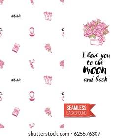 Romantic greeting card for wedding, bridal shower, hen-party. Watercolor style. Seamless pattern background with marriage fashion accessories. Inscription: i love you to the moon and back.