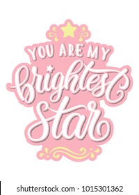 Romantic hand lettering vector sign with stars and flourishes on bright pink background. You are my brightest star. Good for sticker, baner, card, flyer, print.