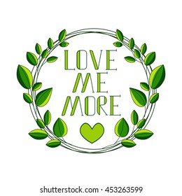 Romantic hand-drawn chalk green lettering LOVE ME MORE with decorative pattern and letter in the shape of leaves . Excellent design element for your postcards, flyers, prints and so on.