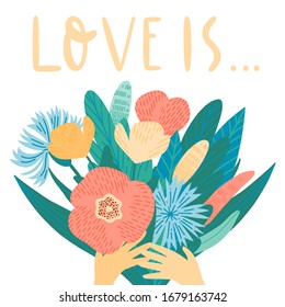Romantic illustration with blooming wildflowers, herbs and leaves bouquet composition and text. Love is, love story, relationship. Hand drawn greeting card template. 