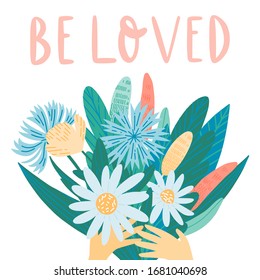 Romantic illustration with blooming wildflowers, herbs and leaves bouquet composition and text. Be loved, love story, relationship. Hand drawn greeting card template. 