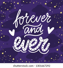 Romantic Lettering calligraphy illustration on space background with stars. Forever and ever. Cute hand drawn art in cartoon style for greeting card, poster, banner, web, invitation