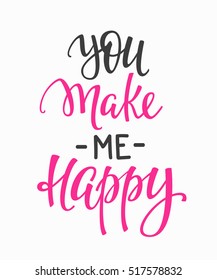 Romantic lettering. Calligraphy postcard or poster graphic design typography element. Hand written vector style valentines day sign. You make me happy