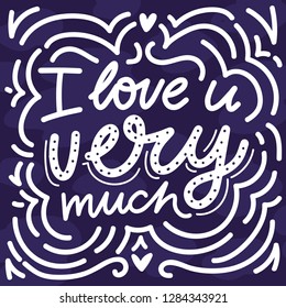 Romantic Lettering illustration on dark  background. I love you very much. Cute hand drawn art in cartoon style for greeting card, poster, banner, invitation
