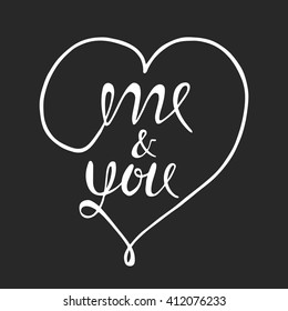 Romantic lettering poster. Vector hand drawn illustration. Me and You text.