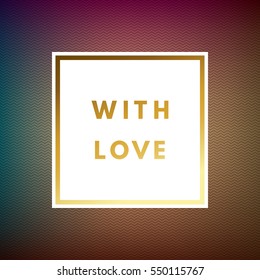 Romantic love creative, printable journaling, wedding day greeting card. Gold minimal logo in frame on abstract background Vintage modern design for banner, poster, flyer, package template.