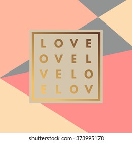 Romantic love gold minimal logo in frame on geometric layout. Vintage modern label in frame outline geometric background. Retro package template. Trend layout, art print. Valentine day greeting card