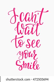 Romantic love lettering. Calligraphy postcard or poster graphic design typography lettering element. Hand written vector style valentines day romantic postcard. I cant wait to see your smile