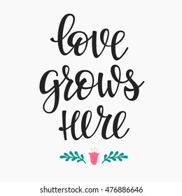 Romantic love lettering. Calligraphy postcard or poster graphic design typography lettering element. Hand written vector calligraphy style valentines day romantic postcard. Love grows here