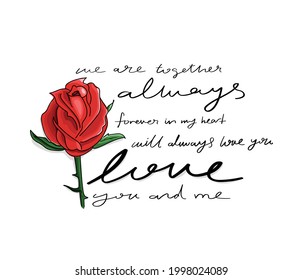 Romantic love quotes hand lettering text with red rose drawing. Vector illustration design. For fashion graphics, t shirt prints, posters, templates etc.