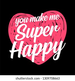 romantic and love quotes posters. Stylish typographic poster design in cute style. Vector illustration can be used like post card. You make me super happy