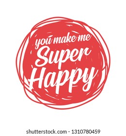 romantic and love quotes posters. Stylish typographic poster design in cute style. Vector illustration can be used like post card. You make me super happy