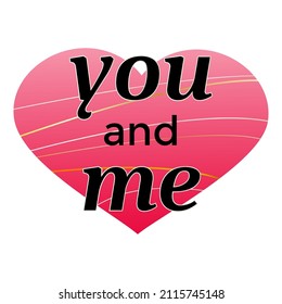 Romantic love slogan  vector illustration. You and Me black letter on gradient pink heart. Valentines Day phrase. Poster, banner, greeting card design element.
