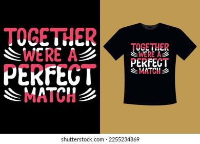 Romantic and Love-Inspired Valentine's T-Shirt Designs for Couples and Singles, Unique and Eye-catching T-Shirt Designs for Men and Women