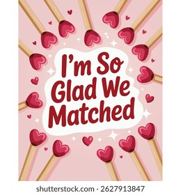 Romantic Matchstick Heart Illustration "I'm So Glad We Matched."