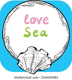 Romantic nautical background frame border. lettering and shells collection decoration. Element template for memory card, poster. Hand drawn retro vintage vector illustration. Cartoon style drawing.