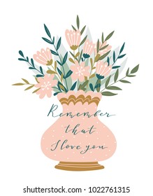 Romantic pink peony bouquet in the vase with calligraphy - 'Remember that I love you'. Cute love greeting template design. Vector hand drawn  illustration. Valentines day card.  