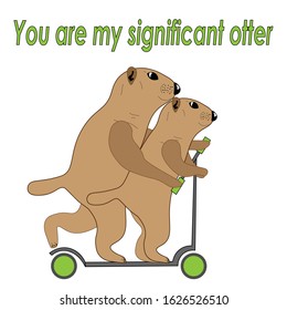 Romantic postcard with couple of happy otters on a scooter. Text "You are my significant otter". Good greetings for Valentine's Day.