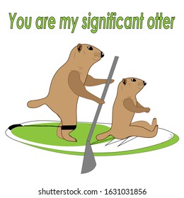 Romantic postcard with couple of happy otters on a SUP board. Text "You are my significant otter". Good greetings for Valentine's Day.
